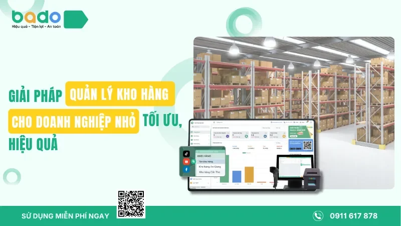 Giải Pháp Quản Lý Kho Hàng Cho Doanh Nghiệp Nhỏ Tối Ưu, Hiệu Quả